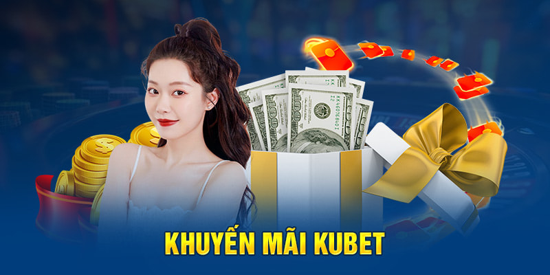 Những ưu đãi khuyến mãi Kubet hấp dẫn dành cho người chơi 