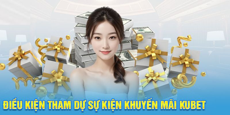 Điều kiện áp dụng khuyến mãi Kubet